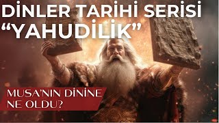 Dinler Tarihi Serisi  Musevilik  Yahudilik [upl. by Sallee]