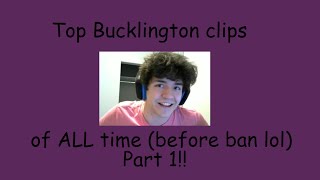 Bucklingtons top clips of all time before ban Part 1 [upl. by Sofie793]