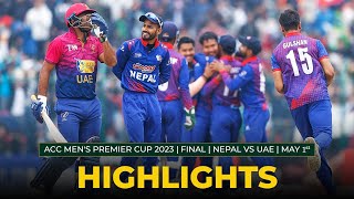 Match Highlights  FINAL  NEPAL vs UAE  MAY 1st  ACC Mens Premier Cup 2023 [upl. by Adirehs]