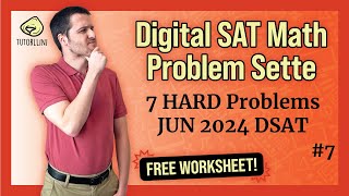 Digital SAT Math  7 HARD Problems for the JUN 2024 DSAT Problem Sette 7 [upl. by Cirri]