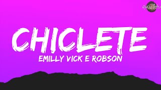 EMILLY VICK E ROBSON  CHICLETE LetraLegendado [upl. by Amary]