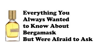 Everything You Always Wanted to Know About Bergamask But Were Afraid to Ask [upl. by Giselle115]