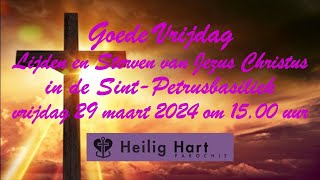 Goede Vrijdag  Viering Lijden en Sterven  vrijdag 29 maart 2024  aanvang 1500 uur [upl. by Heymann]