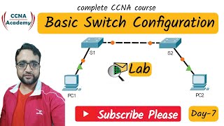 Lab  Cisco Switch Configuration step by step  Free CCNA 200301  Module 1  Day 7 [upl. by Ruy]