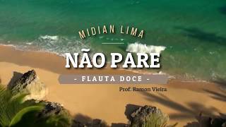 Não Pare  Midian Lima  Flauta Doce Com Notas [upl. by Gautier]