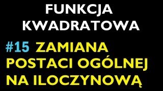 ZAMIANA POSTACI OGÓLNEJ NA POSTAĆ ILOCZYNOWĄ 15 [upl. by Christie106]