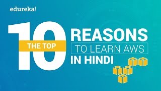 Top 10 Reasons to Learn AWS Hindi  Edureka Hindi [upl. by Eadrahs559]