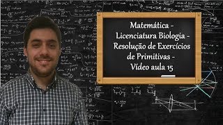 Matemática  Licenciatura Biologia  Resolução de Exercícios de Primitivas  Vídeo aula 15 [upl. by Oicor]