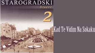 Starogradske pesme  Kad te vidim na sokaku Audio 2007 [upl. by Apthorp115]