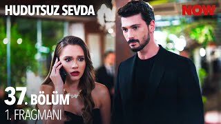 Hudutsuz Sevda 37 Bölüm 1 Fragmanı [upl. by Enorel]