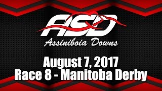 ASD August 7 2017 Race 8 Manitoba Derby 2017 [upl. by Ledif]