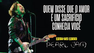 Pearl Jam  Got To Give Legendado em Português [upl. by Moncear]