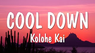 Kolohe Kai  Cool Down Lyrics [upl. by Henrion917]