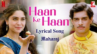 Haan Ke Haan  Lyrical Song  Maharaj  A Netflix Film  Junaid Sharvari  Sohail Monali Kausar M [upl. by Anertal]