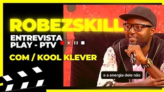 Robezskill entrevista no Play com Mago do oriente e Kool Klever  Ptv [upl. by Anenahs]