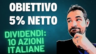 OBIETTIVO DIVIDENDI 5 NETTO  Top AZIONI ITALIANE Enel Snam Italgas  altre 7 [upl. by Ellswerth690]