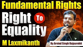 M Laxmikanth  Fundamental Rights  Right to Equality  Indian Polity  Arvind Rajpurohit [upl. by Pallas]