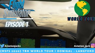 MSFS 2020 TBM WORLD TOUR  Donigal  Langford  TBM 930  Episode 1 [upl. by Trebeh]