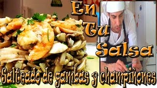 Salteado de Gambas y Setas En Tu Salsa [upl. by Eiramasil]