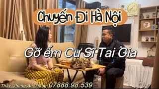 Chuyến Đi Hà Nội  Gỡ ếm cư sĩ tại gia [upl. by Anneg]