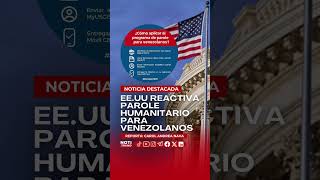 🚨EEUU REACTIVA PAROLE HUMANITARIO PARA VENEZOLANOS [upl. by Tybald329]