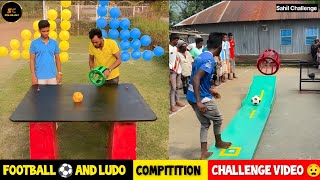 Football ⚽ And Ludo Compitition Challenge Video 😧  Funny Video 😛 Sahil Challenge [upl. by Orgel]