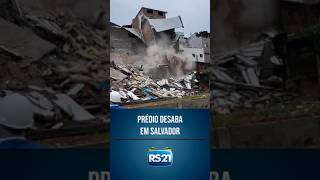 Prédio desaba em Salvador rs21 shorts noticias [upl. by Notsniw682]