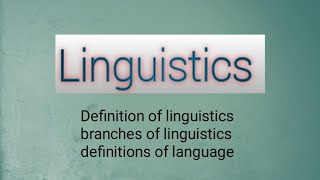 Linguistics L1 definition of linguistics branches of linguistics  some definitions of language [upl. by Daryn]