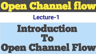 Open Channel Flow  Introduction to Open channel Flow  Hydraulics  Fluid Mechanics  OCF [upl. by Idieh]