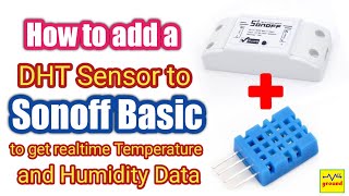 20 How to Add DHT sensor to Sonoff Basic to get Real time Temperature amp Humidity Data  Tasmota [upl. by Ynar60]