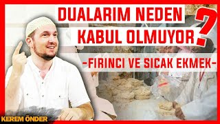 Dualarım neden kabul olmuyor – Fırıncı ve sıcak ekmek hikayesi  Kerem Önder [upl. by Kenway628]