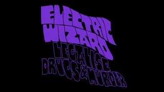 Electric Wizard  Legalise Drugs amp Murder [upl. by Annayoj]