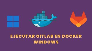 Ejecutar GitLab en Docker Windows [upl. by Pearl]