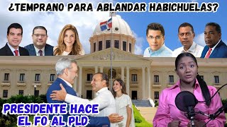 ¿No es muy temprano para ablandar habichuelas y Abinader le hace el fo al PLD [upl. by Willetta]