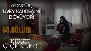 Kırgın Çiçekler 68 Bölüm  Songül üvey kardeşini dövüyor [upl. by Merrill333]