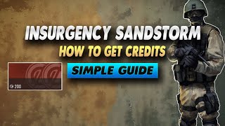 Insurgency Sandstorm How To Get Credits  Simple Guide [upl. by Ettezil]