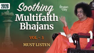 2028  Soothing Multifaith Bhajans Vol  3  Sri Sathya Sai Bhajans [upl. by Coats]