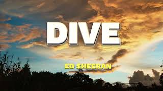 ED SHEERAN  DIVE  LYRICS [upl. by Chud]