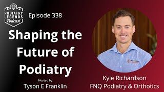 338  Shaping the Future of Podiatry with Kyle Richardson [upl. by Amorette]