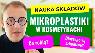 CAŁA PRAWDA O MIKROPLASTIKU W KOSMETYKACH [upl. by Ojeibbob]