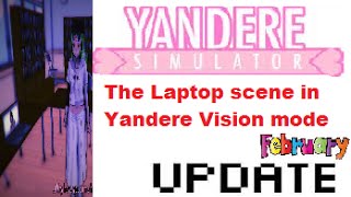 THE LAPTOP SCENE IN YANDERE VISION  Yandere Simulator [upl. by Azarcon]