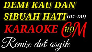 DEMI KAU DAN SIBUAH HATIPANCE F PONDAAGKARAOKE REMIX DUT ASYIK [upl. by Ngo]