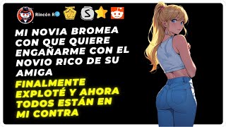 Mi novia bromea con que quiere engañarme con el novio rico de su amiga finalmente  Reddit [upl. by Rovit499]