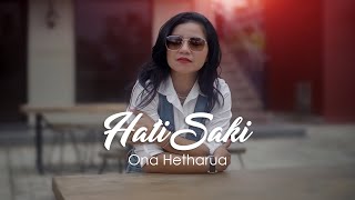 ONA HETHARUA  HATI SAKI [upl. by Tdnarb]