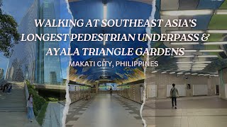 SOUTHEAST ASIA’S LONGEST PEDESTRIAN UNDERPASS AND AYALA TRIANGLE GARDENS WALK TOUR [upl. by Eneluj42]