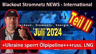 Blackout  Stromnetz Gas Atom NEWS Juli 2024  TEIL II [upl. by Vachil]