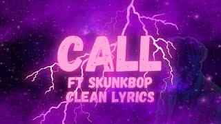 Call Lyrics Ft Skunkbop song By Therealyungfly999 Clean Lyrics [upl. by Enitnatsnoc]