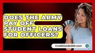 Does The Army Pay Off Student Loans For Officers  CreditGuide360com [upl. by Bibeau]