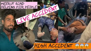 😱😱😱 HIGHWAY ACCIDENT MEERUT ROAD  HELPING  ADMITTED IN HOSPITAL 🏥 Akshayfitnessseries [upl. by Jacey]