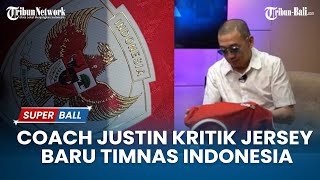 Komentari Jersey Baru Timnas Indonesia Coach Justin Kritik Logo hingga Kualitas  BERITA TIMNAS [upl. by Yelssew]